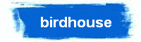 the birdhouse
